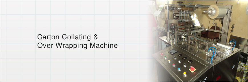 Carton Collating Over Wrapping Machine Manufacturer in Mumbai